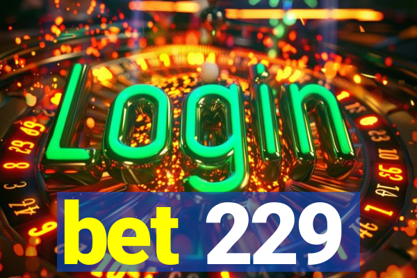 bet 229